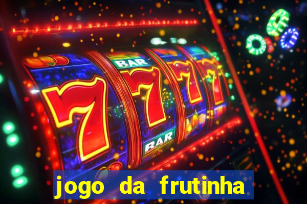 jogo da frutinha que paga dinheiro